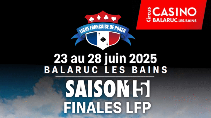 Finales nationales de la Ligue Française de Poker (LFP), du 23 au 28 juin 2025.
